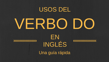 Cómo usar el verbo auxiliar «do» en inglés